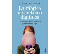 La fábrica de cretinos digitales: Los peligros de las pantallas para nuestros hijos (Divulgación)