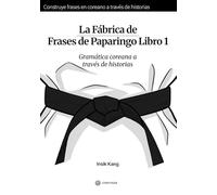 La Fábrica de Frases de Paparingo Libro 1: Gramática coreana a través de historias