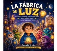 La fábrica de luz: 10 cuentos y actividades para conocer tu cerebro y hacer brillar tu corazón · Las aventuras de Mateo y sus guardianes (Cuentos para Crecer)