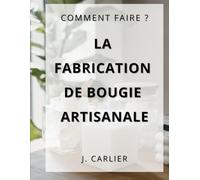 LA FABRICATION DE BOUGIE ARTISANALE (Comment faire ?)