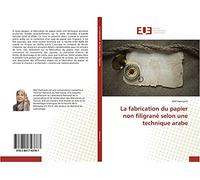 La fabrication du papier non filigrané selon une technique arabe (Omn.Univ.Europ.)