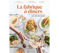 La fabrique à dîners: Des recettes simples et déclinables pour réunir petits et grands: 31653