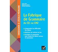 La Fabrique de Grammaire du CE1 au CM2 - Ed. 2024