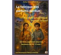 La fabrique des parfums perdus: Aventure temporelle et mystère olfactif