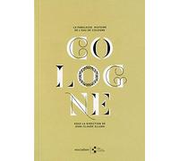 La fabuleuse histoire de l'eau de cologne