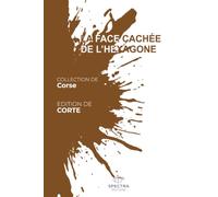 LA FACE CACHÉE DE L'HEXAGONE: Édition de Corte (La Face Cachée de l'Hexagone - Collection Corse)