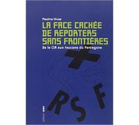 La face cachée de Reporters sans frontières : De la CIA aux faucons du Pentagone de Thierry Deronne (Préface),Maxime Vivas ( 16 novembre 2007 )