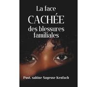 La face cachée des blessures familiales (E-Book To Go _ Des lectures courtes et inspirantes partout où vous êtes)