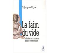 La Faim du Vide : Réflexions sur l'anorexie et la spiritualité de Jacques Vigne ( 2 mars 2012 )