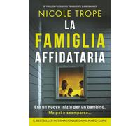 La famiglia affidataria: Un thriller psicologico travolgente e adrenalinico