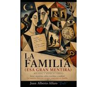 LA FAMILIA: (Esa gran mentira)