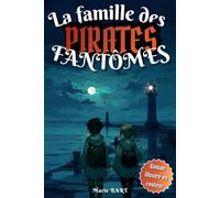 La Famille des Pirates Fantômes: Mystère, aventure et amitié guident deux enquêteurs en herbe sur la piste des pirates fantômes, pour les 8-12 ans (CM1, CM2, 6e)