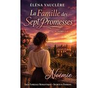 La Famille des Sept Promesses : Noémie: Saga familiale romantique - Amour, secrets, loyauté et choix du cœur