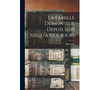 La famille Dumontier, depuis 1600 jusqu'à nos jours