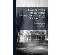 La Famille Et Les Origines Du VÃ(c)nÃ(c)rable Alain De Solminihac...
