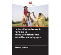 La famille indienne à l'ère de la mondialisation: une enquête sociologique