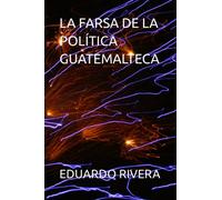 LA FARSA DE LA POLÍTICA GUATEMALTECA