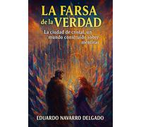 La Farsa De La Verdad: La ciudad de cristal , un mundo construido sobre mentiras