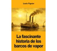 La fascinante historia de los barcos de vapor