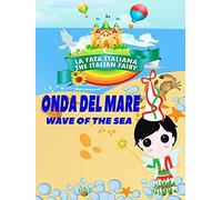 La Fata Italiana The Italian Fairy: Onda Del Mare! ( Wave of the Sea)