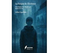 La Fatigue de l'Évidence: Chroniques d'un Monde qui Refuse de Voir