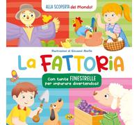 La fattoria. Alla scoperta del mondo. Ediz. a colori