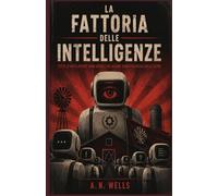 La fattoria delle intelligenze: «Tutti i modelli sono uguali. Ma alcuni modelli sono più uguali degli altri.»