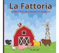 La fattoria: Il mio libro da colorare in Italiano