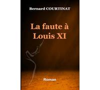 La faute à Louis XI