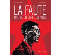 La Faute, une vie en Corée du Nord