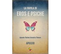 La favola di Eros e Psiche. Quando l'anima incontra l'amore