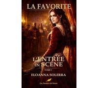 La favorite: Tome 1 : L’entrée en scène