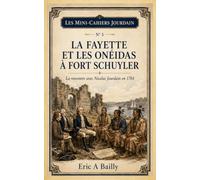 La Fayette et les Onéidas à Fort Schuyler: La rencontre avec Nicolas Jourdain en 1784 (Les Mini-Cahiers Jourdain)