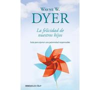 La felicidad de nuestros hijos / What do you Really Want for Your Children?