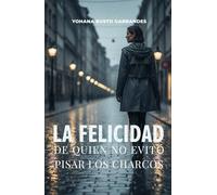 La felicidad de quien no evitó pisar los charcos