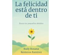 La felicidad está dentro de ti: Busca los pequeños detalles