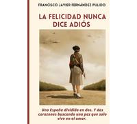 La Felicidad nunca dice adiós