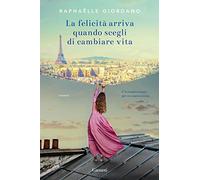 La felicità arriva quando scegli di cambiare vita