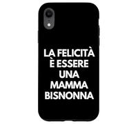 La felicità è essere una mamma bisnonna Italian Grandma Gift Case for iPhone XR