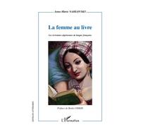 La femme au livre: Les écrivaines algériennes de langue française