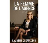 LA FEMME DE L’AGENCE: Romance française contemporaine - Histoire d’amour interdite au bureau, entre séduction et drame (Romans de Noël à mettre sous le sapin)