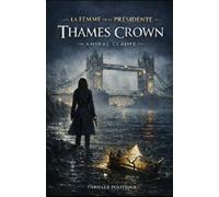 LA FEMME DE LA PRÉSIDENTE: TOME II - THAMES CROWN (LES LIGNES INVISIBLE)