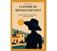 La Femme de Ménage Voit Tout: À Saint-Tropez, le Soleil Éblouit... mais Elle Voit Tout
