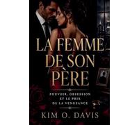 La femme de son père: 2 (Série de Romance de Vengeance Avec Des Milliardaires Sombres)