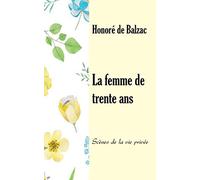 La femme de trente ans: Scènes de la vie privée