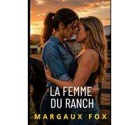 La Femme du Ranch: Une romance saphique torride entre une ancienne capitaine de l'armée et une dresseuse de chevaux au passé troublé (Passions Interdites)
