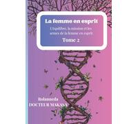 La femme en esprit: L’équilibre, la mission et les armes de la femme en esprit
