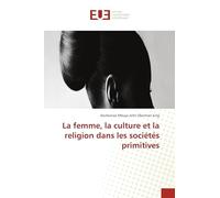La femme, la culture et la religion dans les sociétés primitives