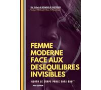 LA FEMME MODERNE FACE AUX DESEQUILIBRES INVISIBLES: Quand le corps parle sans bruit…