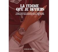 La femme que je deviens: Vision board à colorier pour manifester confiance, abondance, amour et liberté.